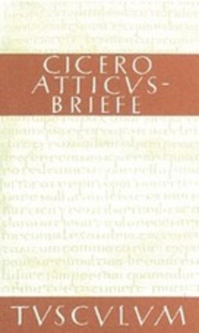 Cover for Cicero · Atticus-Briefe / Epistulae Ad Atticum: Lateinisch - Deutsch - Sammlung Tusculum (Hardcover bog) [3., Unverand. Aufl. edition] (2011)