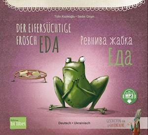 Der eifersüchtige Frosch Eda - Tülin Kozikoglu - Books - Hueber Verlag - 9783199796022 - August 17, 2023