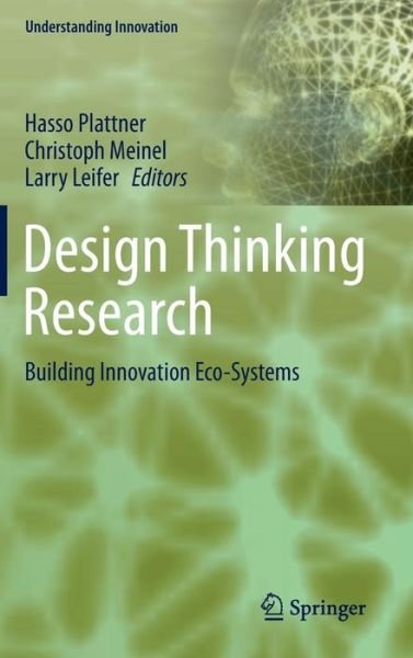 Hasso Plattner · Design Thinking Research: Building Innovation Eco-Systems - Understanding Innovation (Hardcover Book) [2014 edition] (2013)