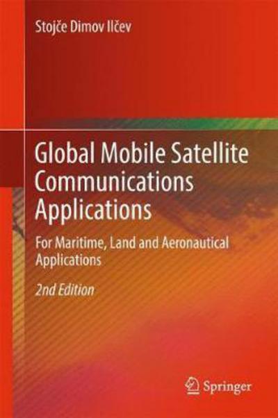 Cover for Stojce Dimov Ilcev · Global Mobile Satellite Communications Applications: For Maritime, Land and Aeronautical Applications (Hardcover Book) [2nd ed. 2018 edition] (2017)