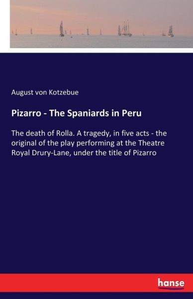 Pizarro - The Spaniards in Per - Kotzebue - Bücher -  - 9783337383022 - 14. November 2017