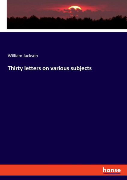 Thirty letters on various subje - Jackson - Bücher -  - 9783337820022 - 26. August 2019