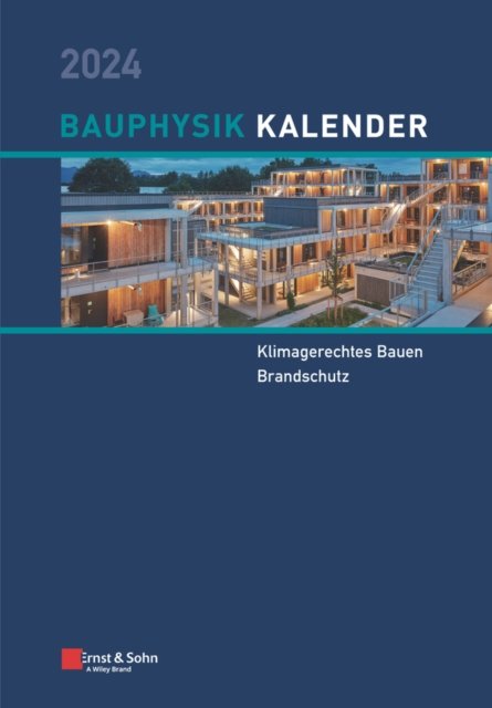 Cover for Fouad, Nabil A. (Hannover) · Bauphysik-Kalender 2024: Schwerpunkte: Klimagerechtes Bauen; Brandschutz - Bauphysik-Kalender (Hardcover Book) (2024)