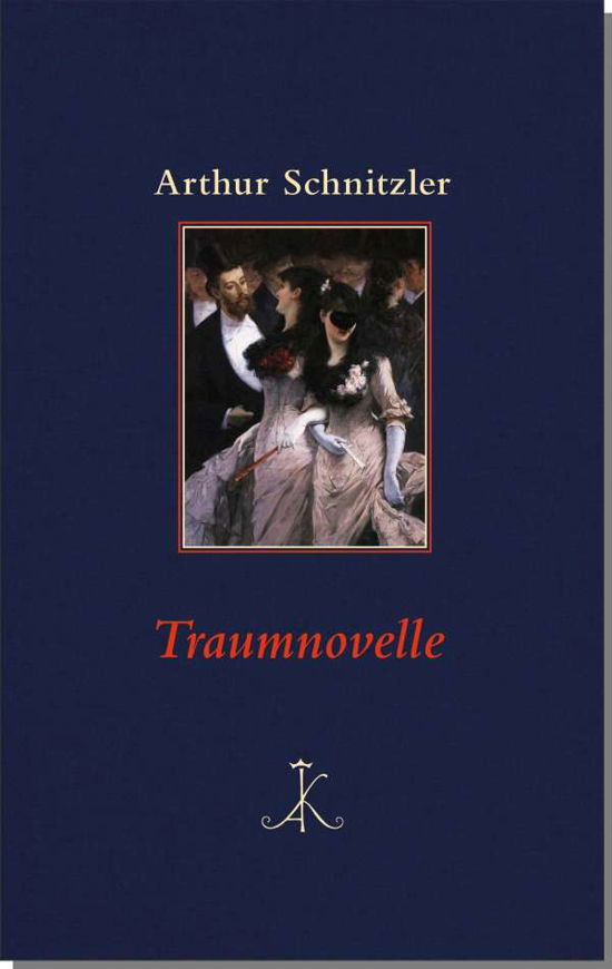 Traumnovelle - Arthur Schnitzler - Bücher - Kroener Alfred GmbH + Co. - 9783520871022 - 1. September 2022