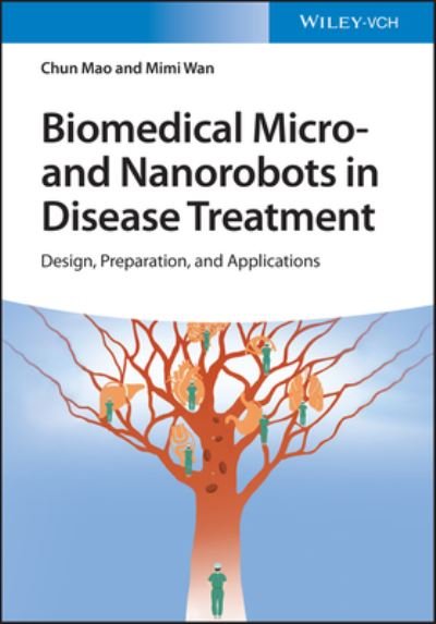 Cover for Mao, Chun (Nanjing Normal University, China) · Biomedical Micro- and Nanorobots in Disease Treatment: Design, Preparation, and Applications (Hardcover Book) (2023)