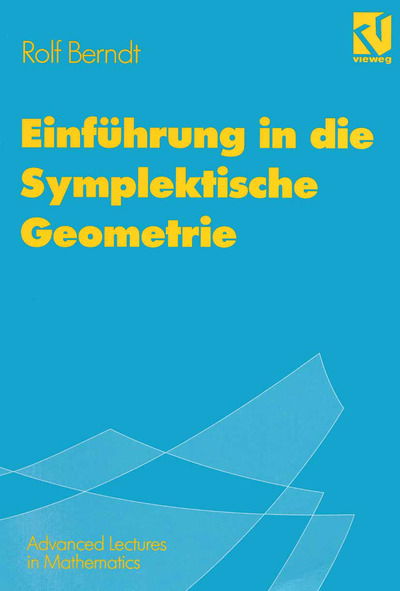 Einfuhrung in Die Symplektische Geometrie - Advanced Lectures in Mathematics - Rolf Berndt - Bøger - Springer Fachmedien Wiesbaden - 9783528031022 - 27. marts 1998