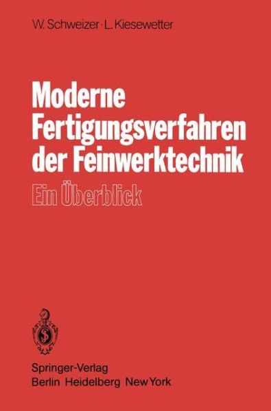Cover for W. Schweizer · Moderne Fertigungsverfahren Der Feinwerktechnik (Paperback Book) [German edition] (1981)