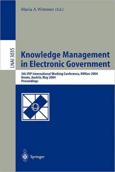 Cover for M a Wimmer · Knowledge Management in Electronic Government: 5th IFIP International Working Conference, KMGov 2004, Krems, Austria, May 17-19, 2004, Proceedings - Lecture Notes in Artificial Intelligence (Paperback Book) [2004 edition] (2004)