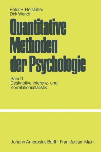 Cover for P R Hofstatter · Quantitative Methoden Der Psychologie: Eine Einfuhrung Band 1 Deskriptive, Inferenz- Und Korrelationsstatistik (Paperback Book) [4th 4., Neubearb. Aufl. edition] (1974)