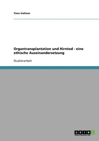 Organtransplantation und Hirnto - Vollmer - Books - GRIN Verlag - 9783638921022 - November 7, 2013