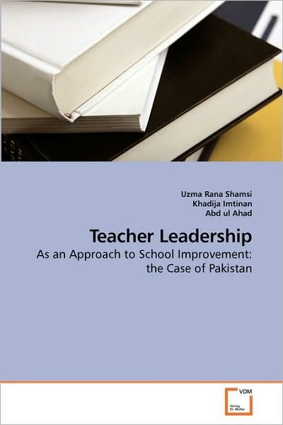 Cover for Abd Ul Ahad · Teacher Leadership: As an Approach to School Improvement: the Case of Pakistan (Pocketbok) (2010)