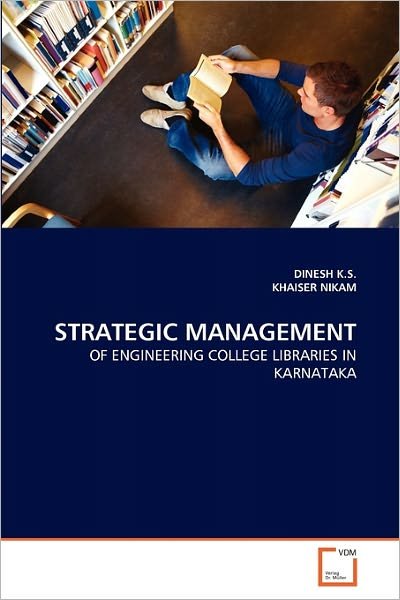 Cover for Khaiser Nikam · Strategic Management: of Engineering College Libraries in Karnataka (Taschenbuch) (2011)