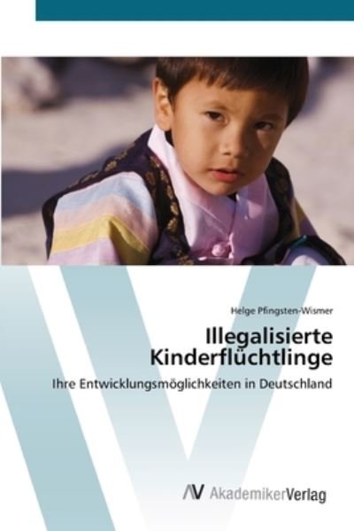 Illegalisierte Kinderf - Pfingsten-Wismer - Kirjat -  - 9783639445022 - keskiviikko 18. heinäkuuta 2012