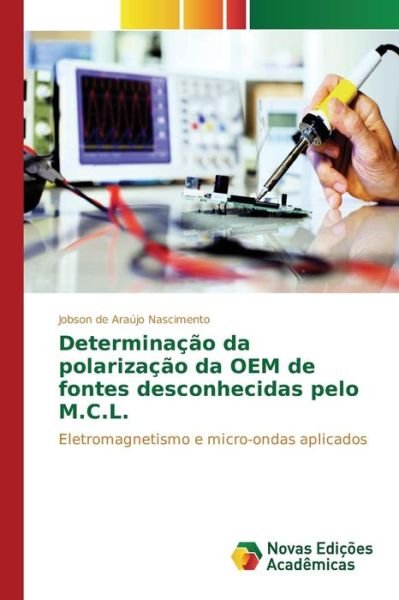 Cover for De Araujo Nascimento Jobson · Determinacao Da Polarizacao Da Oem De Fontes Desconhecidas Pelo M.c.l. (Pocketbok) (2015)