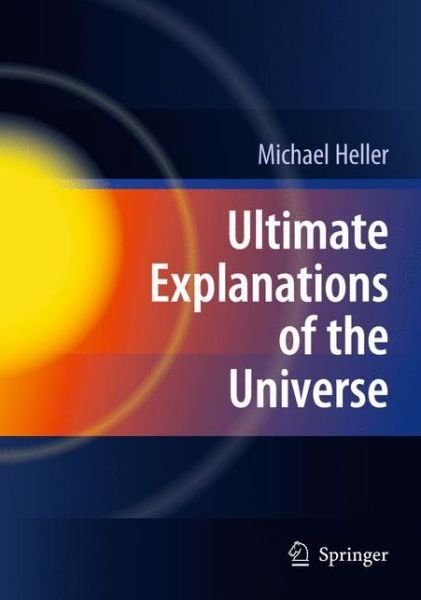 Cover for Michael Heller · Ultimate Explanations of the Universe (Innbunden bok) (2009)