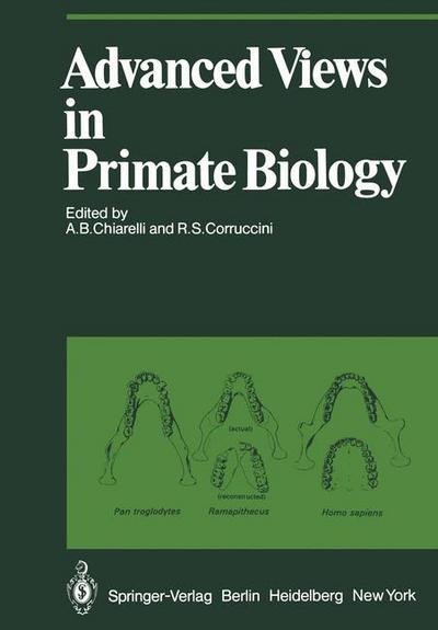 Cover for A B Chiarelli · Advanced Views in Primate Biology: Main Lectures of the VIIIth Congress of the International Primatological Society, Florence, 7-12 July, 1980 - Proceedings in Life Sciences (Pocketbok) [Softcover reprint of the original 1st ed. 1982 edition] (2013)