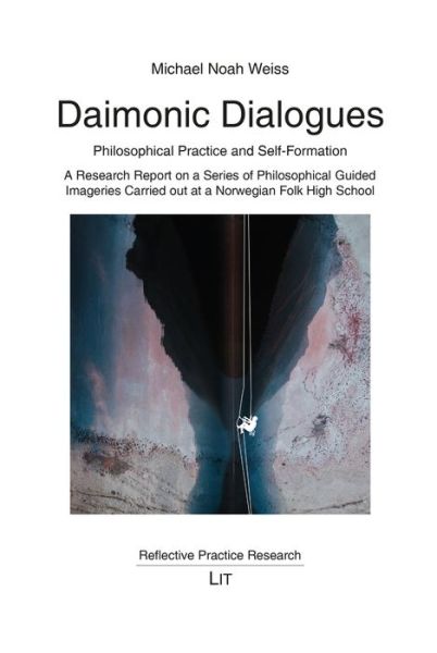 Cover for Michael Noah Weiss · Daimonic Dialogues: Philosophical Practice and Self-Formation. a Research Report on a Series of Philosophical Guided Imageries Carried Out at a Norwegian Folk High School - Reflective Practice Research (Paperback Book) (2022)