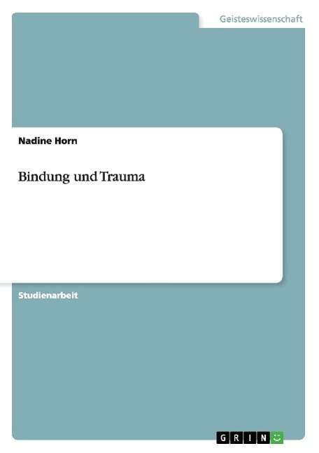 Cover for Nadine Horn · Bindung Und Trauma (Paperback Book) [German edition] (2013)