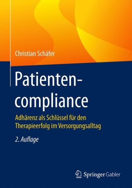 Cover for Christian Schafer · Patientencompliance: Adharenz als Schlussel fur den Therapieerfolg im Versorgungsalltag (Hardcover Book) (2017)