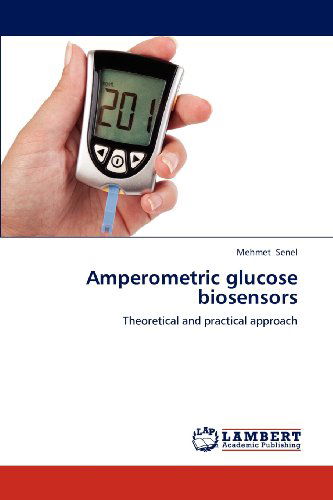 Cover for Mehmet Senel · Amperometric Glucose Biosensors: Theoretical and Practical Approach (Paperback Book) (2012)