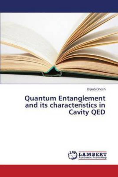 Cover for Ghosh Biplab · Quantum Entanglement and Its Characteristics in Cavity Qed (Paperback Book) (2014)