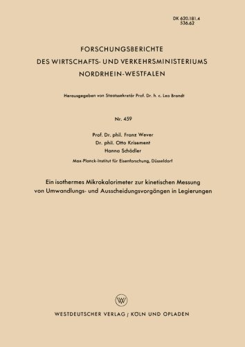 Cover for Franz Wever · Ein Isothermes Mikrokalorimeter Zur Kinetischen Messung Von Umwandlungs- Und Ausscheidungsvorgangen in Legierungen - Forschungsberichte Des Wirtschafts- Und Verkehrsministeriums (Paperback Book) [1957 edition] (1957)