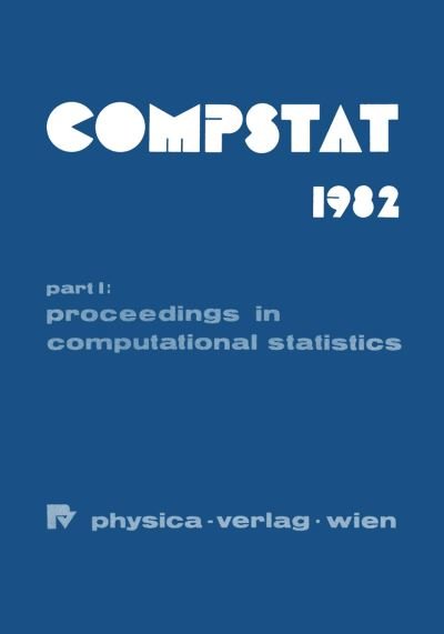 Cover for H Caussinus · COMPSTAT 1982 5th Symposium held at Toulouse 1982: Part I: Proceedings in Computational Statistics (Taschenbuch) [Softcover reprint of the original 1st ed. 1982 edition] (1982)