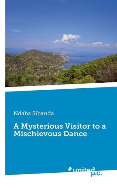 Cover for Ndaba Sibanda · A Mysterious Visitor to a Mischievous Dance (Paperback Bog) (2020)