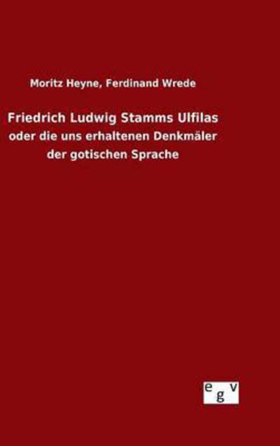 Cover for Moritz Wrede Ferdinand Heyne · Friedrich Ludwig Stamms Ulfilas (Hardcover Book) (2015)