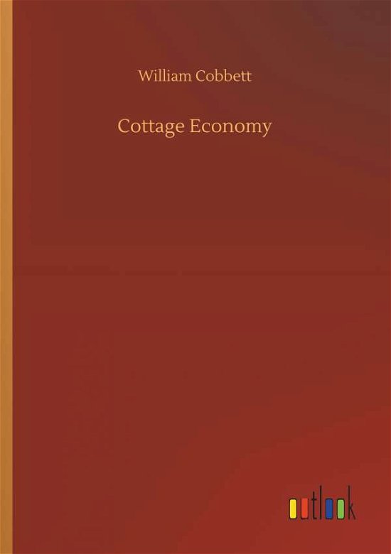 Cottage Economy - Cobbett - Books -  - 9783734034022 - September 20, 2018