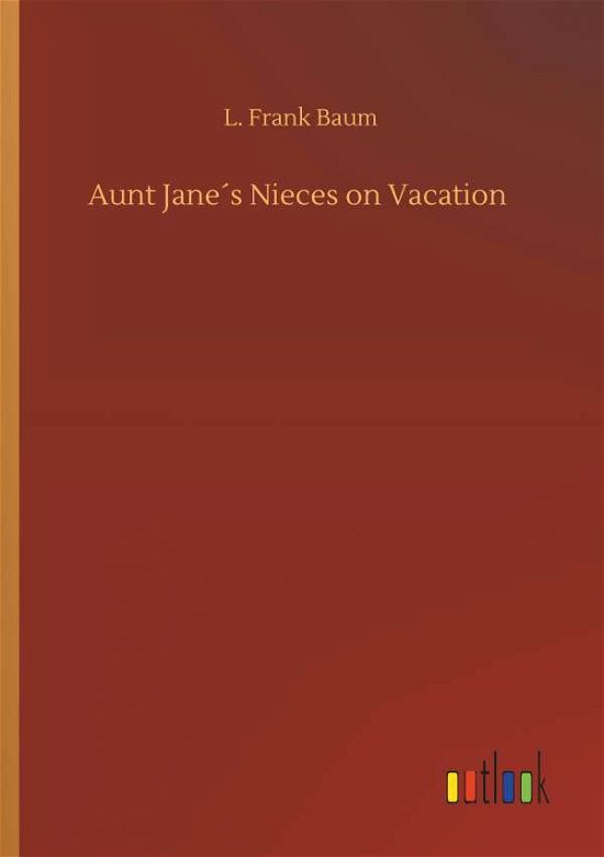 Cover for Baum · Aunt Jane s Nieces on Vacation (Bok) (2019)