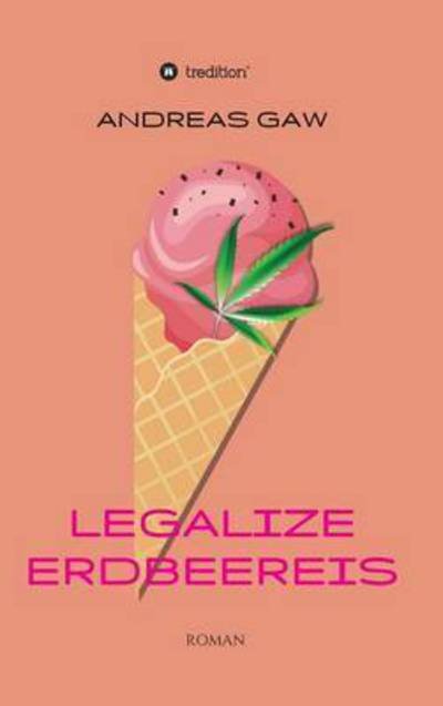Cover for Gaw · Legalize Erdbeereis (Book) (2016)