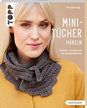 Cover for Veronika Hug · Mini-Tücher häkeln (kreativ.kompakt.) (Bok) (2024)