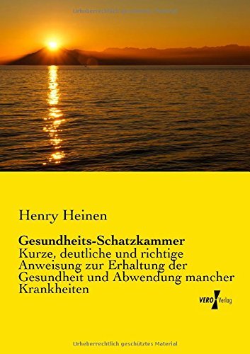 Cover for Henry Heinen · Gesundheits-schatzkammer: Kurze, Deutliche Und Richtige Anweisung Zur Erhaltung Der Gesundheit Und Abwendung Mancher Krankheiten (Paperback Book) [German edition] (2019)