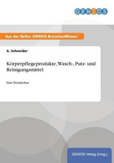 Cover for A Schneider · Korperpflegeprodukte, Wasch-, Putz- Und Reinigungsmittel (Paperback Book) (2015)