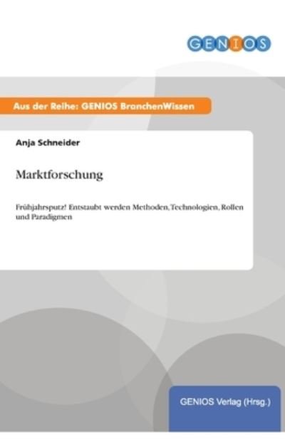 Marktforschung - Anja Schneider - Książki - Gbi-Genios Verlag - 9783737950022 - 15 lipca 2015