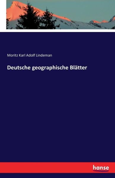 Cover for Moritz Karl Adolf Lindeman · Deutsche geographische Blatter (Paperback Book) (2016)