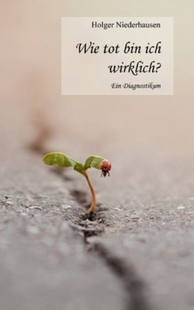 Cover for Holger Niederhausen · Wie tot bin ich wirklich? (Paperback Book) (2023)