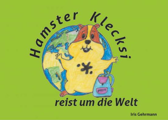 Cover for Gehrmann · Hamster Klecksi reist um die W (Bok)