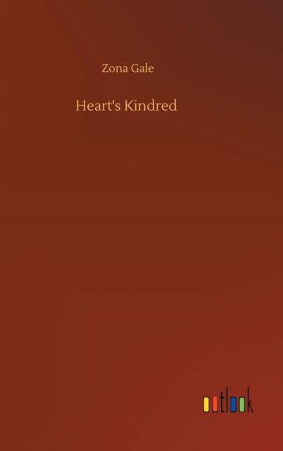 Heart's Kindred - Zona Gale - Książki - Outlook Verlag - 9783752403022 - 4 sierpnia 2020