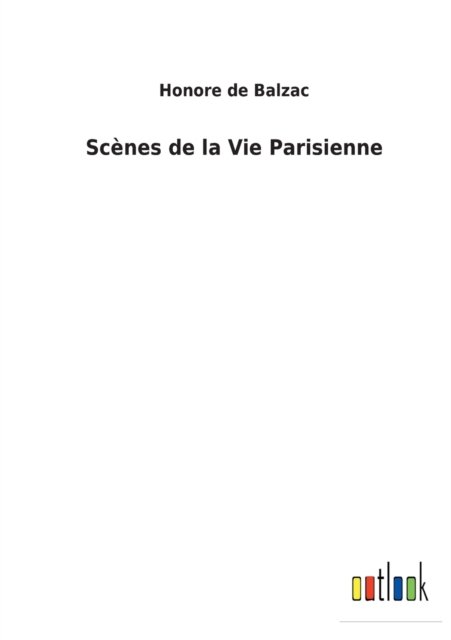 Cover for Honore De Balzac · Scènes de la Vie Parisienne (Taschenbuch) (2022)