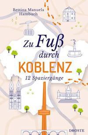 Zu Fuß durch Koblenz - Bettina Manuela Hambuch - Books - Droste Verlag - 9783770025022 - October 13, 2023