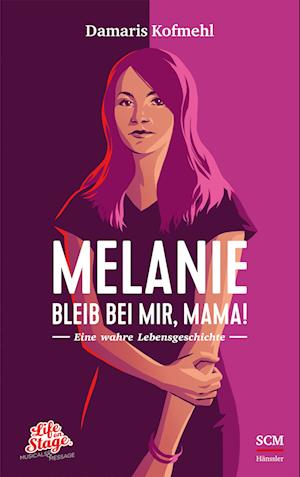 Cover for Damaris Kofmehl · Melanie - Bleib bei mir, Mama! (Paperback Book) (2021)