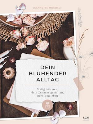 Cover for Jeannette Mokosch · Dein blühender Alltag (Buch) (2023)