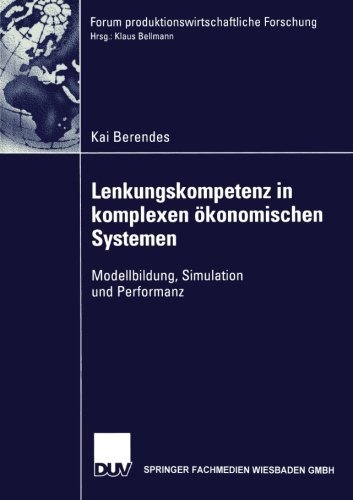 Cover for Kai Berendes · Lenkungskompetenz in Komplexen OEkonomischen Systemen: Modellbildung, Simulation Und Performanz - Forum Produktionswirtschaftliche Forschung (Taschenbuch) [2002 edition] (2002)