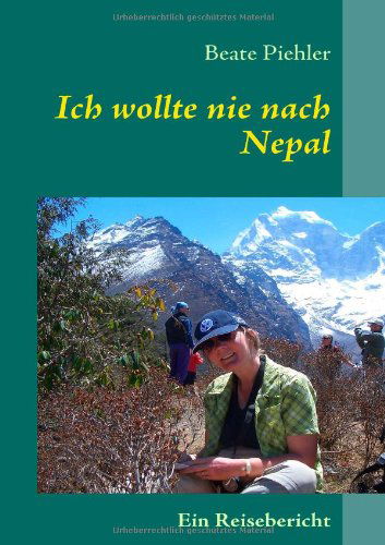 Cover for Beate Piehler · Ich Wollte Nie Nach Nepal (Paperback Book) [German edition] (2008)