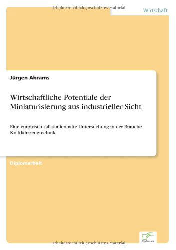 Cover for Jurgen Abrams · Wirtschaftliche Potentiale der Miniaturisierung aus industrieller Sicht: Eine empirisch, fallstudienhafte Untersuchung in der Branche Kraftfahrzeugtechnik (Paperback Book) [German edition] (1999)