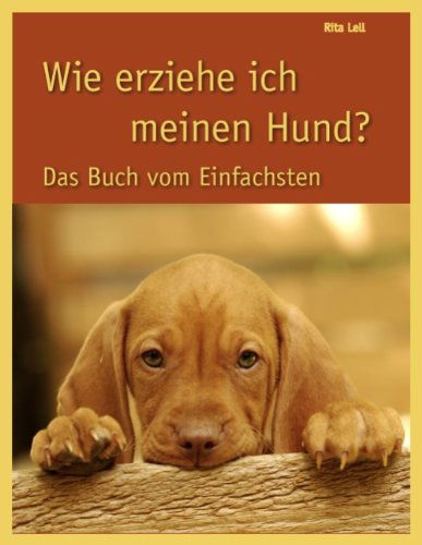 Cover for Rita Lell · Wie Erziehe Ich Meinen Hund (Paperback Book) [German edition] (2011)