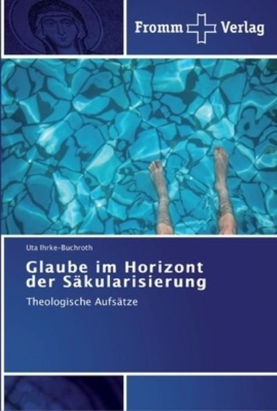 Cover for Uta Ihrke-Buchroth · Glaube im Horizont der Sakularisierung (Taschenbuch) (2011)