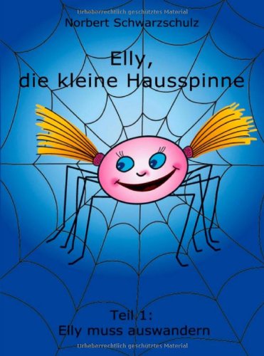 Cover for Norbert Schwarzschulz · Elly, Die Kleine Hausspinne (Paperback Book) [German edition] (2011)